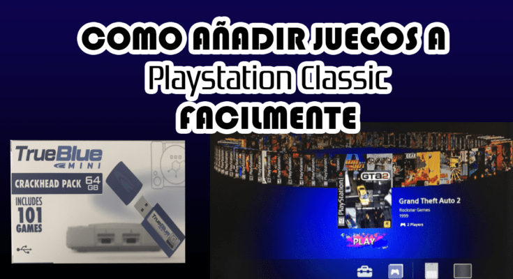 COMO AÑADIR JUEGOS A PLAYSTATION CLASSIC FACILMENTE