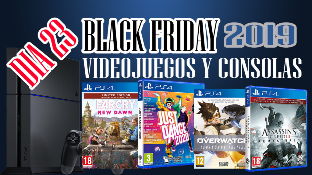 BLACK FRIDAY 2019 JUEGOS Y CONSOLAS DIA 23