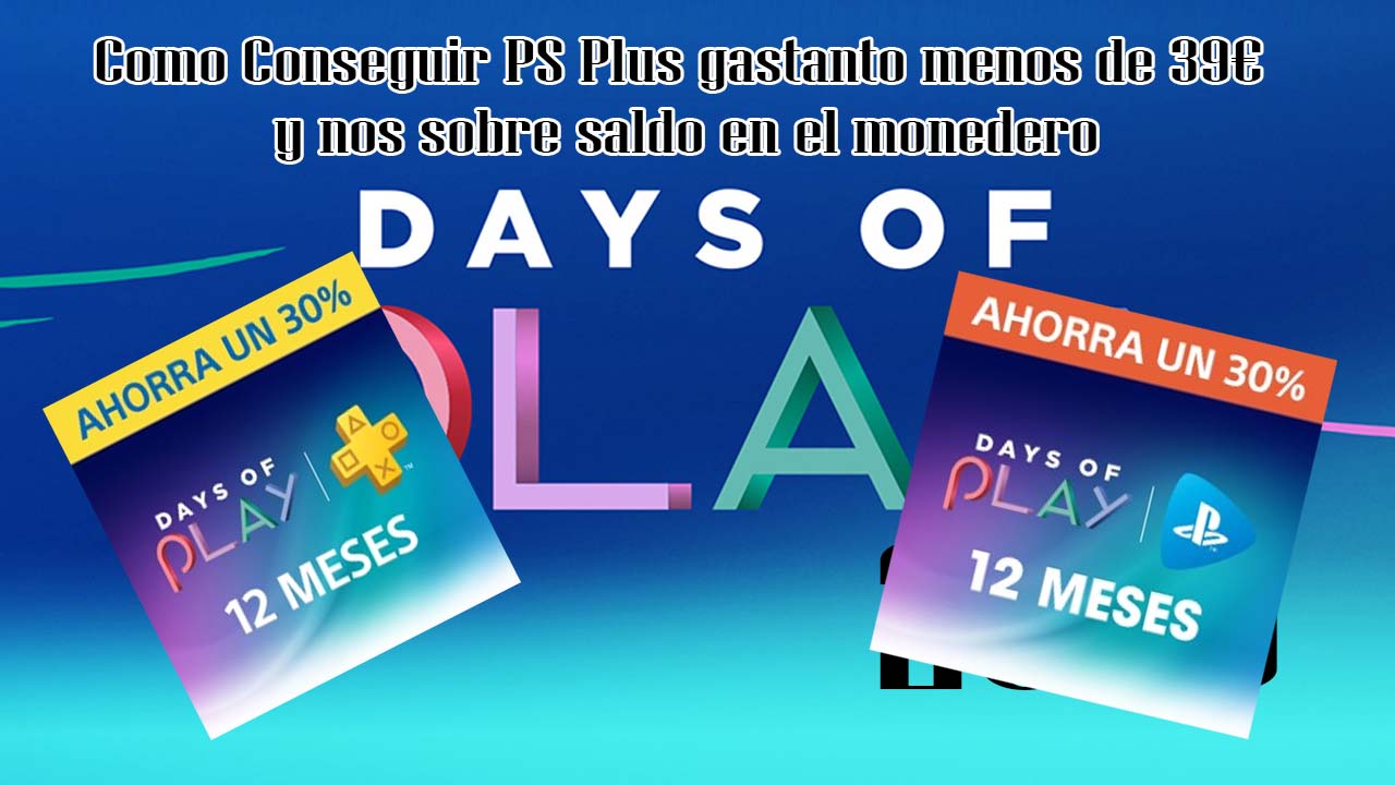 Como Conseguir PS Plus o PS Now por menos de 39€ y nos sobre 3 € de saldo en el monedero